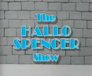 "The Hallo Spencer Show".